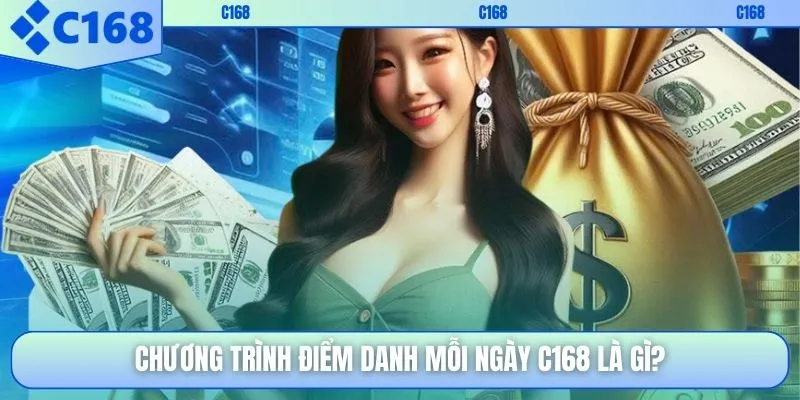 Chương trình điểm danh mỗi ngày C168 là gì?