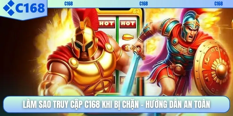 Làm Sao Truy Cập C168 Khi Bị Chặn