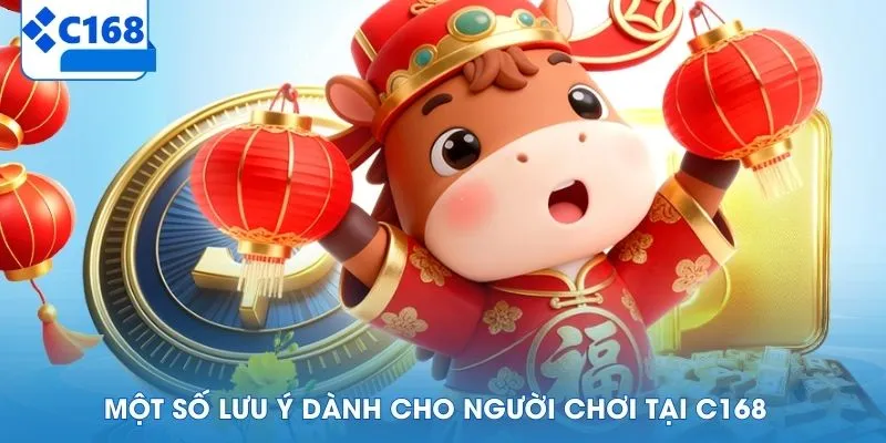 Một số lưu ý dành cho người chơi tại C168