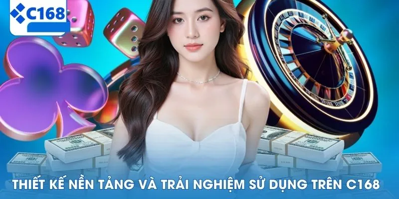 Thiết kế nền tảng và trải nghiệm sử dụng trên C168